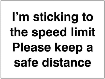 I'm sticking to the speed limit Please keep a safe distance