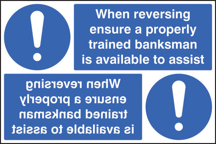 When reversing ensure properly trained banksman available reflection sign
