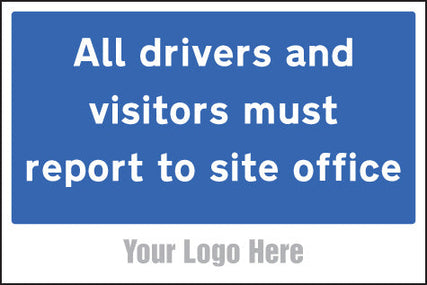 All drivers and visitors must report to site office, site saver sign 600x400mm