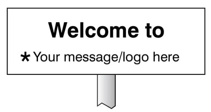 Verge sign - Welcome to … Your message here 450x150mm (post 800mm)