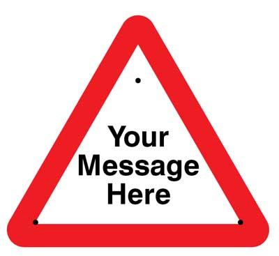 Your message here 750mm triangle Re-Flex Sign (3mm reflective polypropylene)