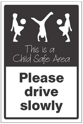 Please drive slowly This is a child safe area