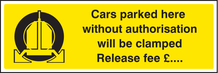 Cars parked here without authorisation will be clamped Release fee £...